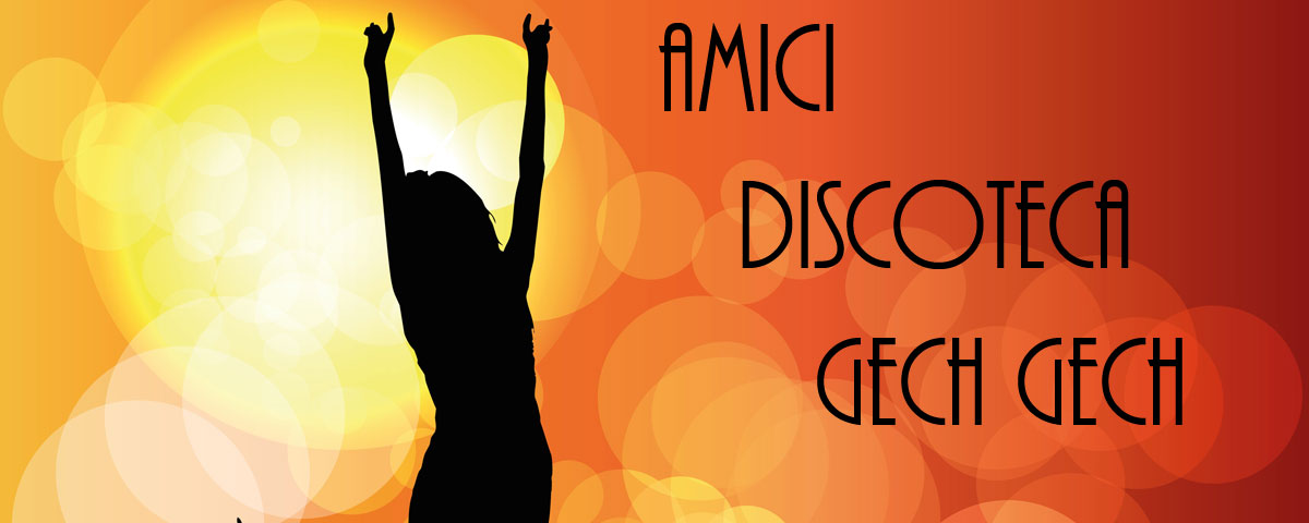 Amici Discoteca Gech Gech